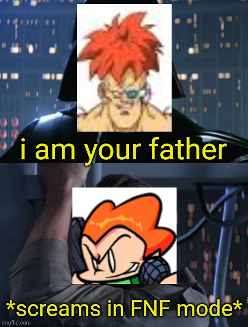 "I am your father" | i am your father; *screams in FNF mode* | image tagged in i am your father,dbz,dragon ball z,friday night funkin,pico,recoome | made w/ Imgflip meme maker