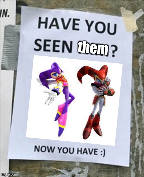 Have you seen him. Now you have. | them | image tagged in have you seen him now you have | made w/ Imgflip meme maker