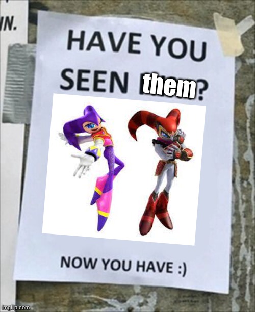 Have you seen him. Now you have. | them | image tagged in have you seen him now you have | made w/ Imgflip meme maker