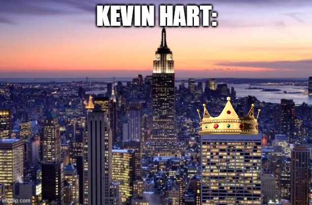 NEW YORK CITY | KEVIN HART: | image tagged in new york city | made w/ Imgflip meme maker