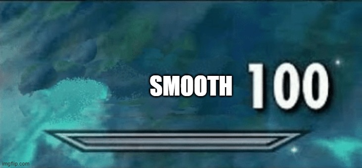 Skyrim skill meme | SMOOTH | image tagged in skyrim skill meme | made w/ Imgflip meme maker