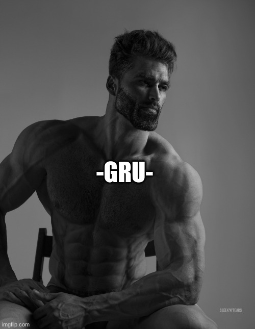 Giga Chad | -GRU- | image tagged in giga chad | made w/ Imgflip meme maker