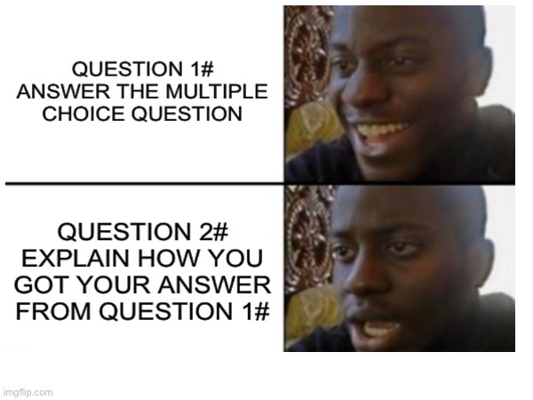 These type of questions are so stupid | image tagged in memes,school,school memes,funny,relatable memes,so true memes | made w/ Imgflip meme maker