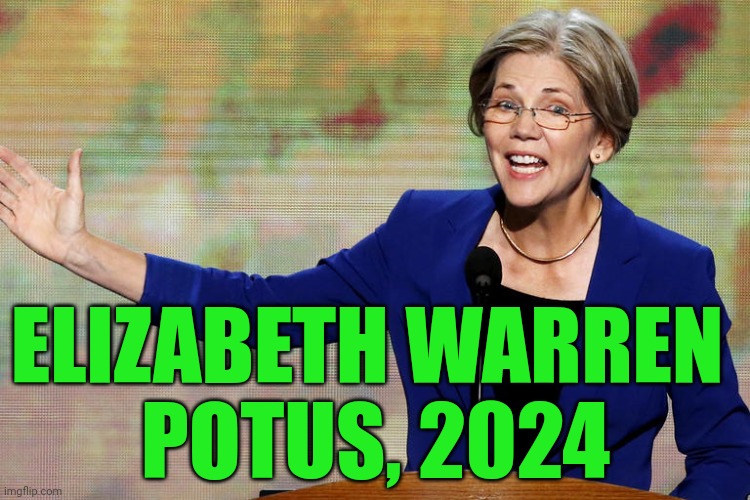 Elizabeth Warren | ELIZABETH WARREN 
POTUS, 2024 | image tagged in elizabeth warren | made w/ Imgflip meme maker