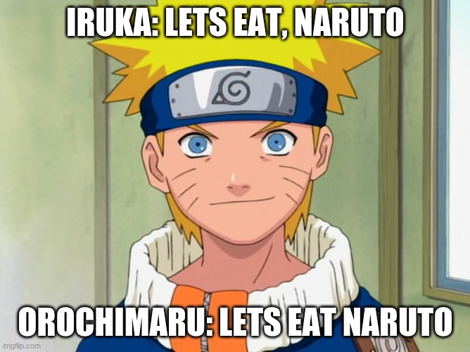 commas save lives | IRUKA: LETS EAT, NARUTO; OROCHIMARU: LETS EAT NARUTO | image tagged in anime,anime meme,naruto,naruto shippuden | made w/ Imgflip meme maker