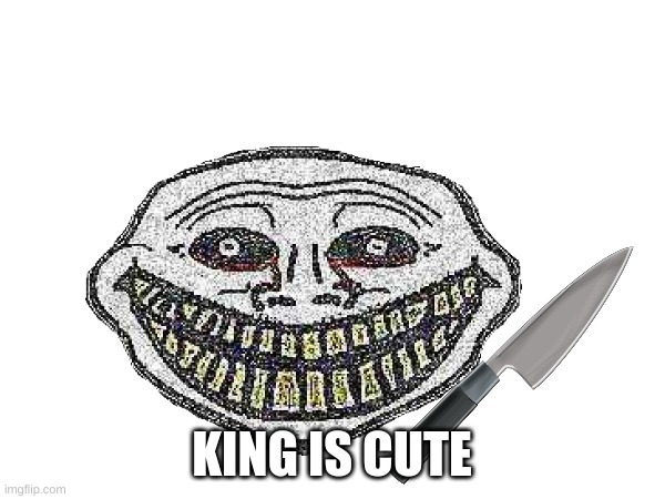 KING IS CUTE | made w/ Imgflip meme maker