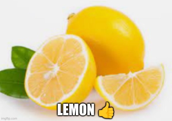 lemon | LEMON 👍 | made w/ Imgflip meme maker