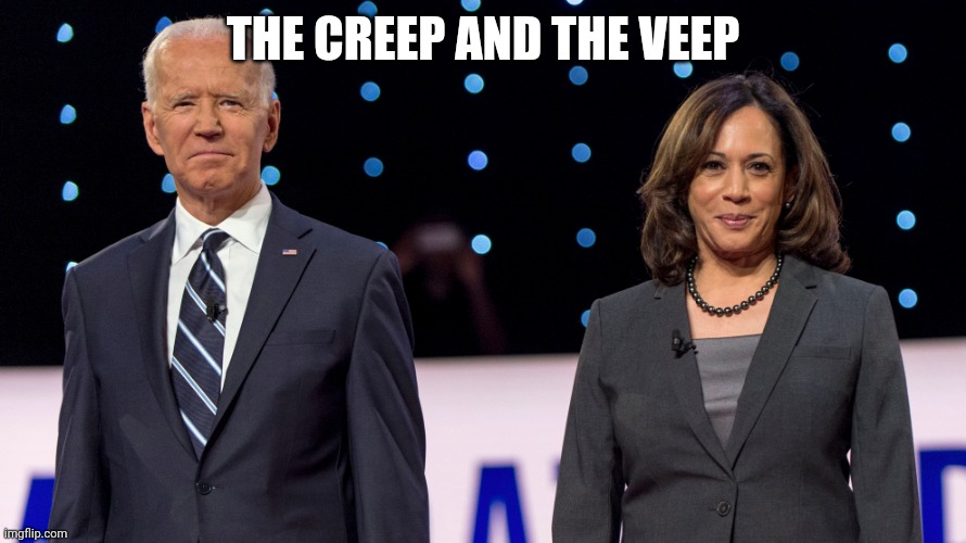 Democrats finest | THE CREEP AND THE VEEP | image tagged in biden harris | made w/ Imgflip meme maker