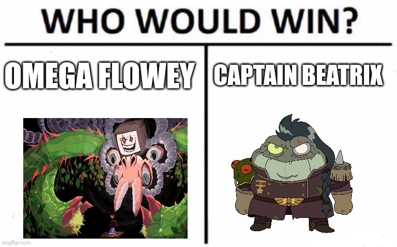 Evil magic weed vs military toad | CAPTAIN BEATRIX; OMEGA FLOWEY | image tagged in memes,who would win | made w/ Imgflip meme maker