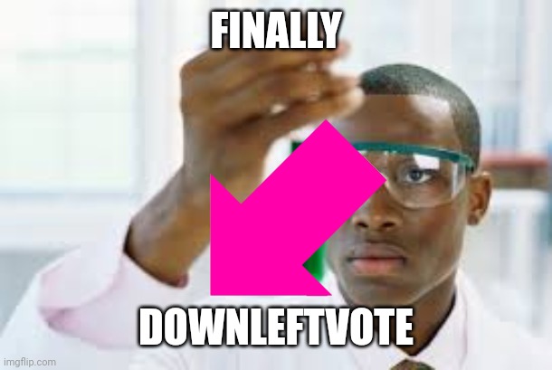 Is this the last diagonal...? | FINALLY; DOWNLEFTVOTE | image tagged in finally,vote | made w/ Imgflip meme maker