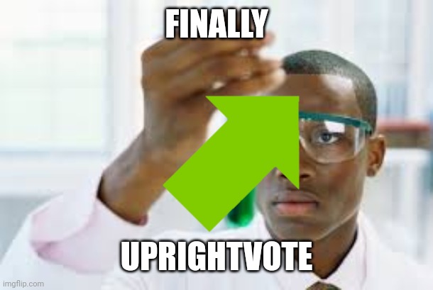 Yet another new kind of vote | FINALLY; UPRIGHTVOTE | image tagged in finally,vote | made w/ Imgflip meme maker