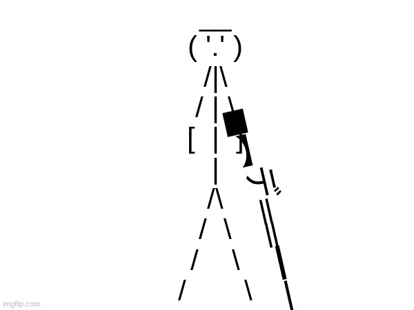 Sniper (thats his name) | __
 ( '.' )
 /|\
 / | \
 [  |  ]
 |
 /\
 /  \
 /    \
 /       \; ▄︻デ══━一 | made w/ Imgflip meme maker