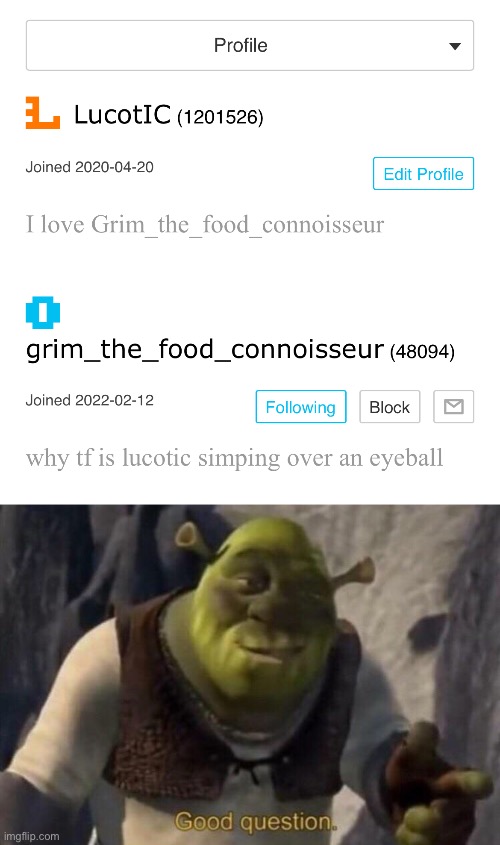 . | image tagged in shrek good question | made w/ Imgflip meme maker