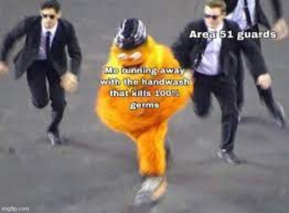 Son true, lol | image tagged in fun,memes,area 51,germs | made w/ Imgflip meme maker