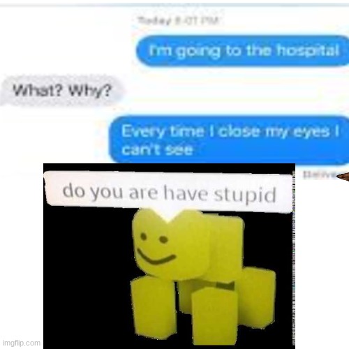 Why am I have stupid? #roblox #memes #fyp #robloxmemes #help