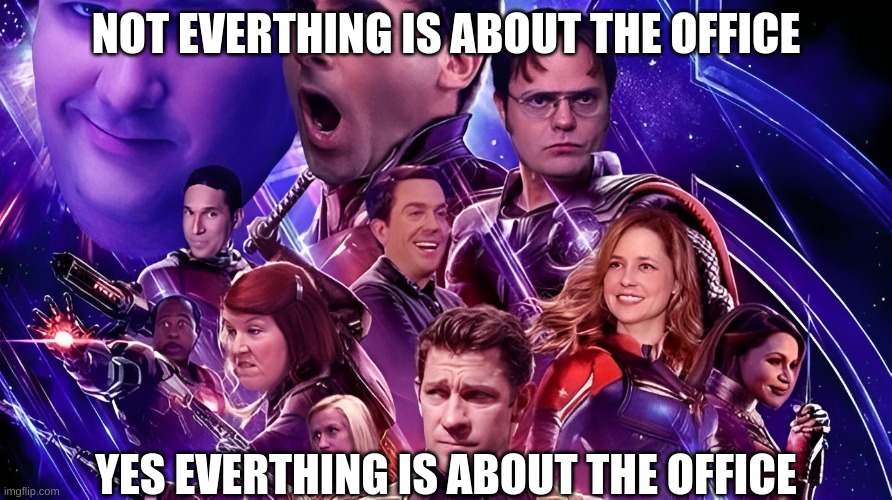 everthing is about the office | NOT EVERTHING IS ABOUT THE OFFICE; YES EVERTHING IS ABOUT THE OFFICE | image tagged in the office,funny memes | made w/ Imgflip meme maker