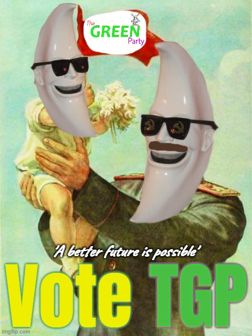 Tomorrow, together. Vote for The Green Party this election cycle | made w/ Imgflip meme maker