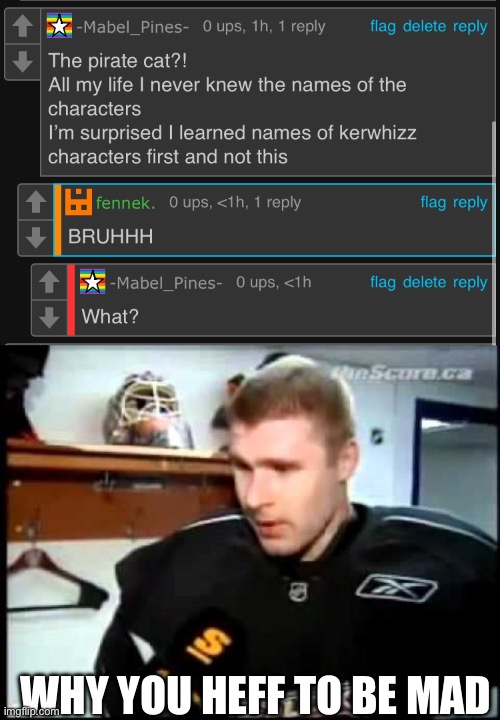 He never watched kerwhizz before? | WHY YOU HEFF TO BE MAD | image tagged in why you heff to be mad | made w/ Imgflip meme maker