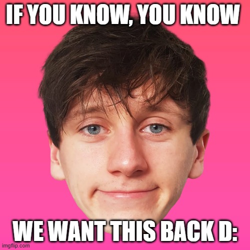 If yk, yk | IF YOU KNOW, YOU KNOW; WE WANT THIS BACK D: | image tagged in jack sucksat life profie,old,nostalgia | made w/ Imgflip meme maker