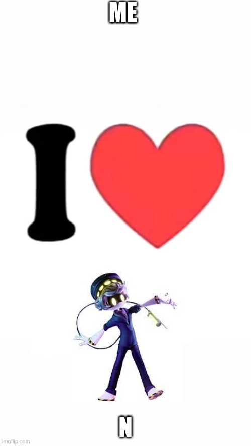 yes i do but im a man | ME; N | image tagged in i heart | made w/ Imgflip meme maker