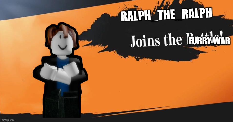 RALPH_THE_RALPH; FURRY WAR | made w/ Imgflip meme maker