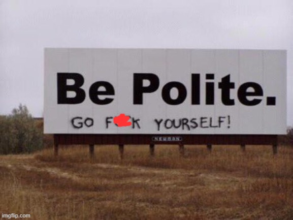 Be polite! | image tagged in signs | made w/ Imgflip meme maker