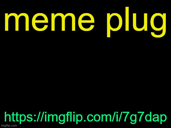 drizzy text temp | meme plug; https://imgflip.com/i/7g7dap | image tagged in drizzy text temp | made w/ Imgflip meme maker