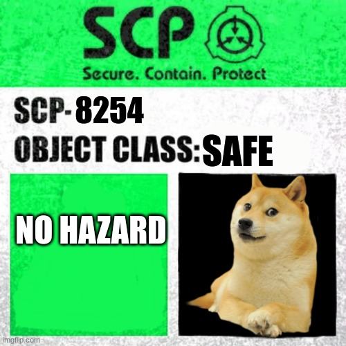 SCP Label Template: Safe | 8254; SAFE; NO HAZARD | image tagged in scp label template safe,doge | made w/ Imgflip meme maker