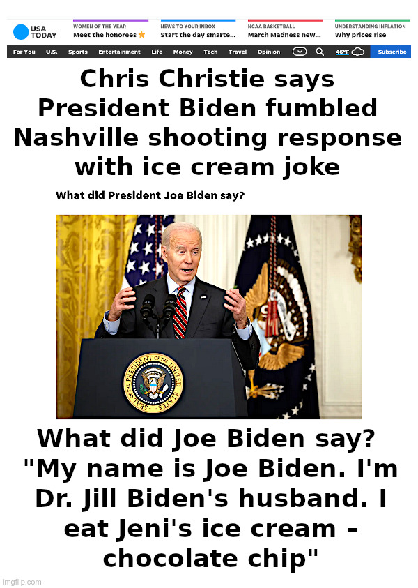Joe Biden Responds To The Nashville Shooting | image tagged in clueless,doofus,joe biden,ice cream,nashville,shooting | made w/ Imgflip meme maker