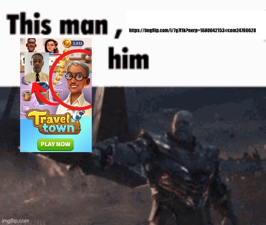 This man, _____ him | https://imgflip.com/i/7g7l1k?nerp=1680042153#com24700628 | image tagged in this man _____ him | made w/ Imgflip meme maker