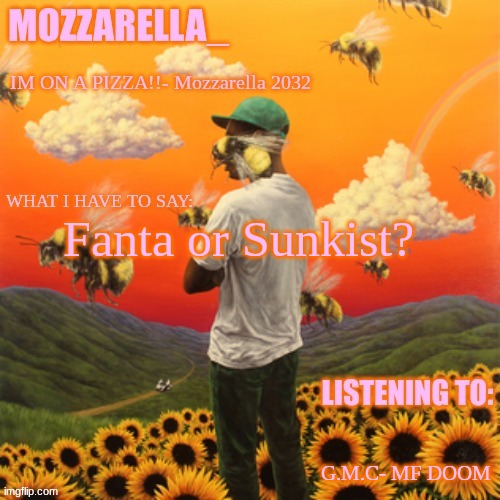 Flower Boy | Fanta or Sunkist? G.M.C- MF DOOM | image tagged in flower boy | made w/ Imgflip meme maker