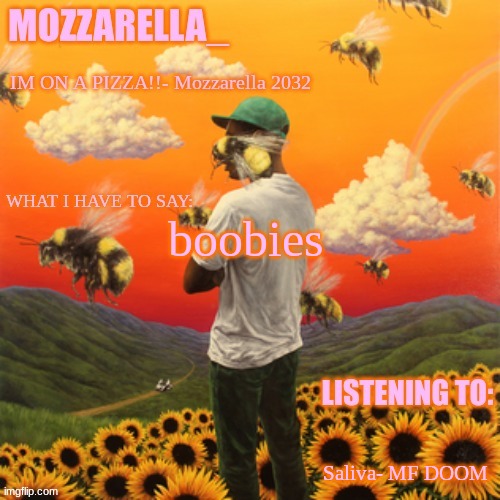Flower Boy | boobies; Saliva- MF DOOM | image tagged in flower boy | made w/ Imgflip meme maker