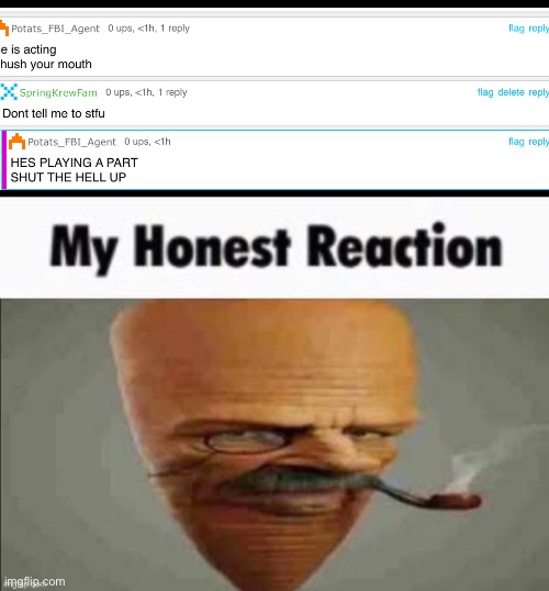 My honest reaction | image tagged in my honest reaction | made w/ Imgflip meme maker