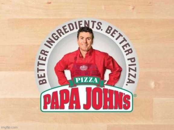 Papa John's | image tagged in papa john's | made w/ Imgflip meme maker