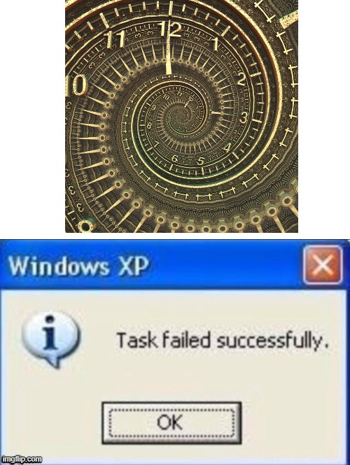 It's a clock but a time portal | image tagged in task failed successfully | made w/ Imgflip meme maker