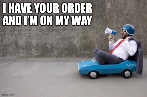 I Have Your Order Imgflip
