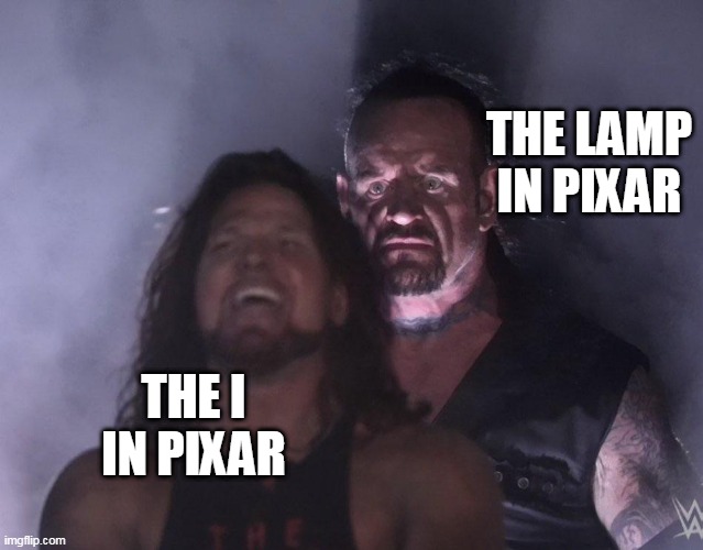 do u think so | THE LAMP IN PIXAR; THE I IN PIXAR | image tagged in undertaker,pixar | made w/ Imgflip meme maker