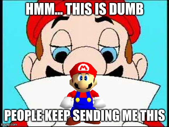 hmm | HMM... THIS IS DUMB; PEOPLE KEEP SENDING ME THIS | image tagged in hotel mario letter | made w/ Imgflip meme maker