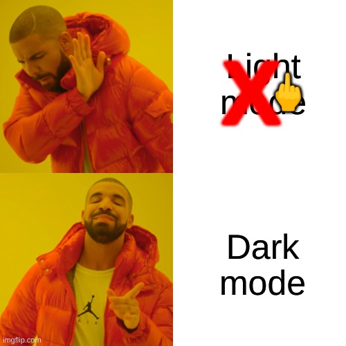 Drake Hotline Bling Meme | Light mode Dark mode X ? | image tagged in memes,drake hotline bling | made w/ Imgflip meme maker