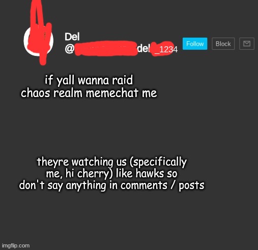 hey chaos realm, doing well? | if yall wanna raid chaos realm memechat me; theyre watching us (specifically me, hi cherry) like hawks so don't say anything in comments / posts | image tagged in totally del | made w/ Imgflip meme maker