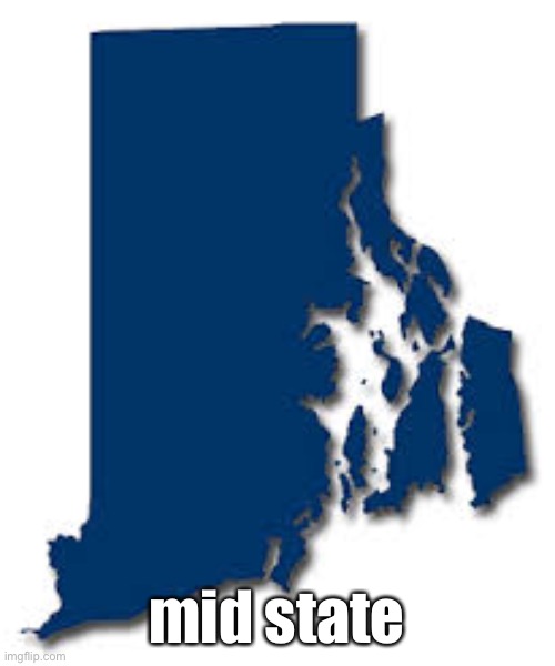 rhode island is mid | mid state | image tagged in rhode island | made w/ Imgflip meme maker