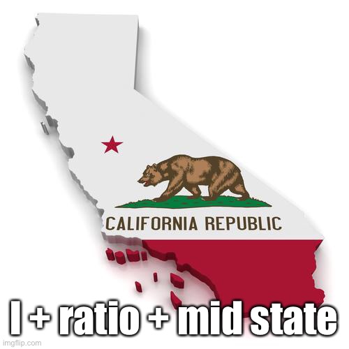 california is mid | l + ratio + mid state | image tagged in california | made w/ Imgflip meme maker