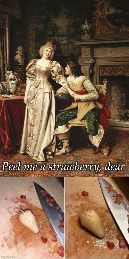 Stroberry | Peel me a strawberry, dear | image tagged in classic art,strawberry,peel | made w/ Imgflip meme maker