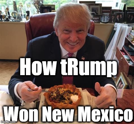 How tRump Won New Mexico | made w/ Imgflip meme maker