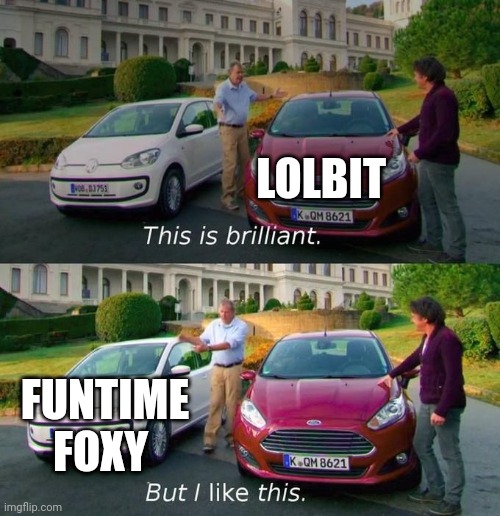 If you are aware I did say Funtime Foxy is not trans | LOLBIT; FUNTIME FOXY | image tagged in this is brilliant but i like this | made w/ Imgflip meme maker