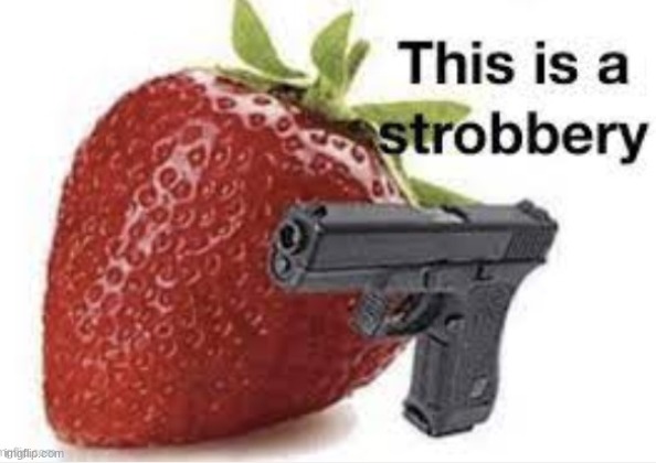 Strobbery | image tagged in strobbery | made w/ Imgflip meme maker