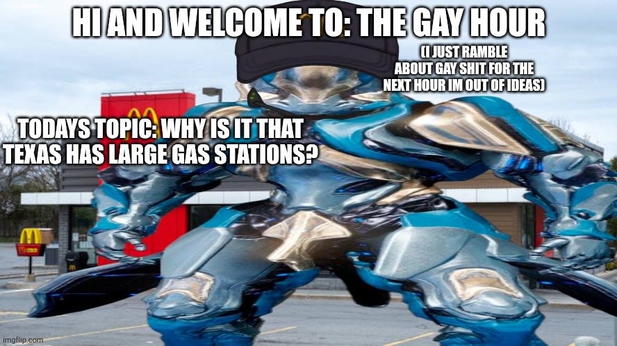 Everythung is (not) biggrr in tx | HI AND WELCOME TO: THE GAY HOUR; (I JUST RAMBLE ABOUT GAY SHIT FOR THE NEXT HOUR IM OUT OF IDEAS); TODAYS TOPIC: WHY IS IT THAT TEXAS HAS LARGE GAS STATIONS? | image tagged in le gauss | made w/ Imgflip meme maker