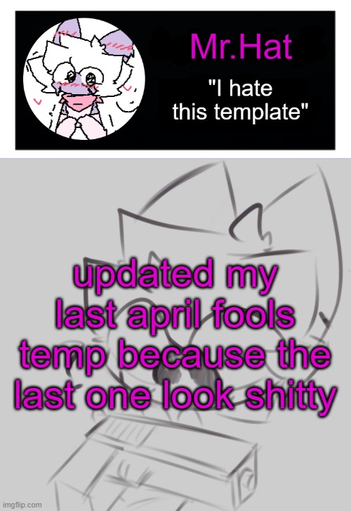 updated my last april fools temp because the last one look shitty | made w/ Imgflip meme maker