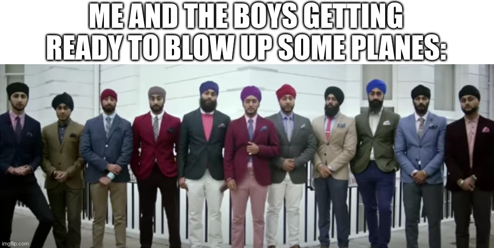 god is mighty! :) *KABOOOOOOOM* | ME AND THE BOYS GETTING READY TO BLOW UP SOME PLANES: | image tagged in formal men standing side by side,allahu akbar,not racist,memes,funny,dankmemes | made w/ Imgflip meme maker
