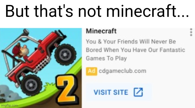 But that's not minecraft... | made w/ Imgflip meme maker